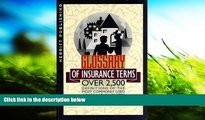 Read  Glossary of Insurance Terms: Over 2,500 Definitions of the Most Commonly Used Words in the