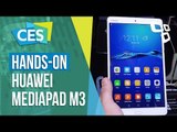 Hands-on Huawei MediaPad M3 - CES 2017 - TecMundo