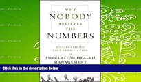 Download  Why Nobody Believes the Numbers: Distinguishing Fact from Fiction in Population Health