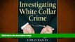 PDF [FREE] DOWNLOAD  Investigating White Collar Crime [DOWNLOAD] ONLINE