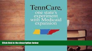 Read  TennCare, One State s Experiment with Medicaid Expansion  Ebook READ Ebook