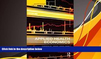 Read  Applied Health Economics (Routledge Advanced Texts in Economics and Finance)  Ebook READ Ebook