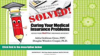 Read  Solved! Curing Your Medical Insurance Problems: Advice from MedWise Insurance Advocacy