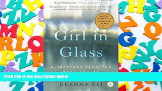 Read  Girl in Glass: Dispatches from the Edge of Life  PDF READ Ebook