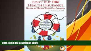 Download  Don t Buy That Health Insurance: Become an Educated Health Care Consumer: The Educated