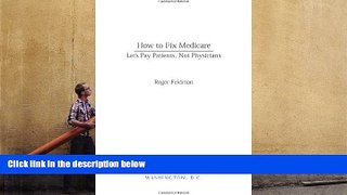 Read  How to Fix Medicare: Let s Pay Patients, Not Physicians (Aie Studies on Medicare Reform)