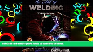 PDF [DOWNLOAD] The Art of Welding: Featuring Ryan Friedlinghaus of West Coast Customs BOOK ONLINE