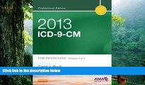 Read  2013 ICD-9-CM for Physicians, Volumes 1 and 2 Professional Edition, 1e (AMA ICD-9-CM for