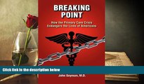 Read  Breaking Point - How the Primary Care Crisis Endangers the Lives of Americans  Ebook READ