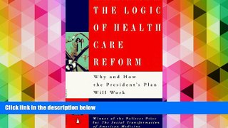 Read  The Logic of Health Care Reform: Why and How the President s Plan Will Work; Revised and