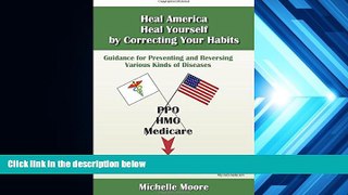 Read  Heal America, Heal Yourself by Correcting Your Habits: Guidance for Preventing and Reversing