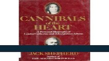 Read Cannibals of the Heart: A Personal Biography of Louisa Catherine and John Quincy Adams Best