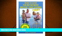 Read  How To Save For Retirement and Use Your Savings TODAY: Retirement Planning and Rapid Wealth