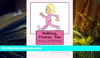 Audiobook  Walking, Fitness, You: Step Into a Walking Routine, Everything You Need to Know For
