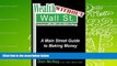 Read  Wealth Without Wall Street: A Main Street Guide to Making Money: A Main Street Guide to