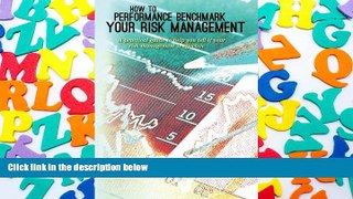 Download  How to Performance Benchmark Your Risk Management: A practical guide to help you tell if