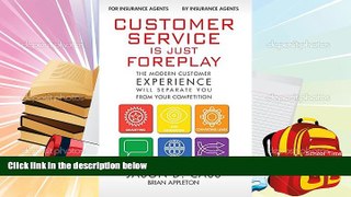 Download  Customer Service Is Just Foreplay: The Modern Customer Experience Will Seperate You From