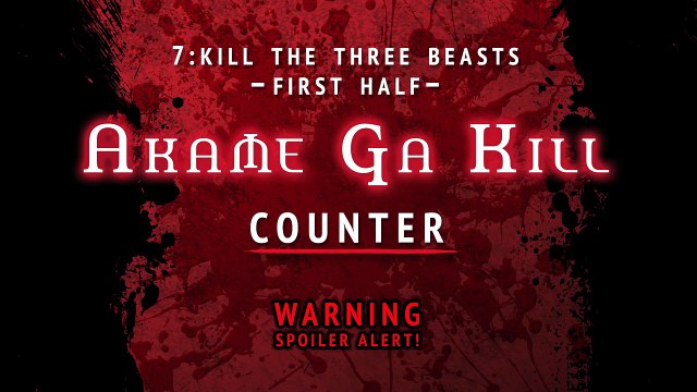 Akame ga Kill! Counter Ep. 7 - Kill the Three Beasts Part 1 NP084zyHdg