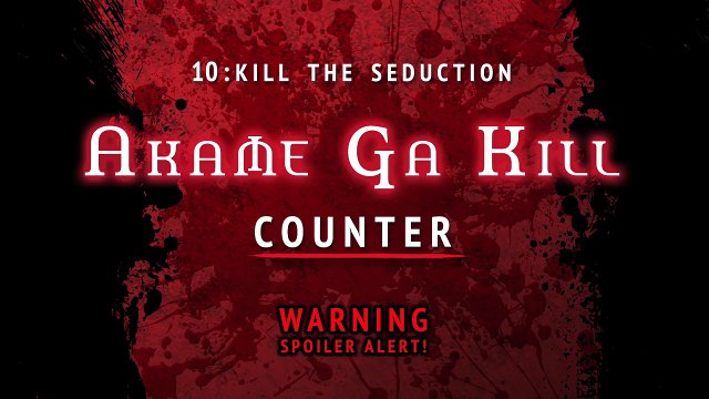Akame ga Kill! Counter Ep. 10 - Kill the Seduction-iWiy7WaGGLc