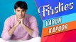 FIRSTIES | Varun Kapoor aka Sanskaar Talks About His First KISS, Date With Dhanya | EXCLUSIVE