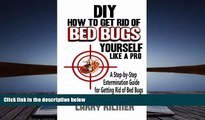 PDF  DIY How to Get Rid of Bed Bugs Yourself Like a Pro: A Step-By-Step Extermination Guide for