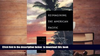 BEST PDF  Reimagining the American Pacific: From South Pacific to Bamboo Ridge and Beyond (New