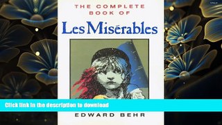 EBOOK ONLINE The Complete Book of Les Miserables Edward Behr Pre Order