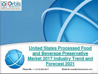 Orbis Research: United States Processed Food and Beverage Preservative Industry 2017