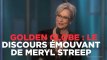 Le discours émouvant de Meryl Streep contre Donald Trump