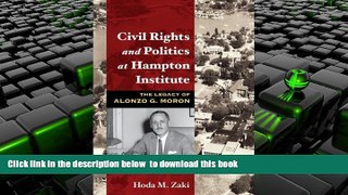 PDF [FREE] DOWNLOAD  Civil Rights and Politics at Hampton Institute: The Legacy of Alonzo G. Moron