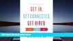Read Book Get In, Get Connected, Get Hired: Lessons from an MBA Insider Brian Precious MBA  For