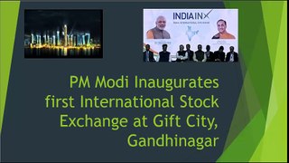 PM Modi Inaugurates first International Stock Exchange at Gift City, Gandhinagar