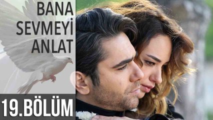Bana Sevmeyi Anlat 19. Bölüm