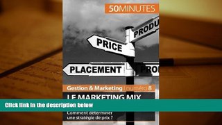 Read Book Le marketing mix et les 4 P du marketing: Comment dÃ©terminer une stratÃ©gie de prix ?