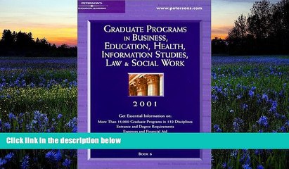 Read Book Peterson s Graduate Programs in Business, Education, Health, Information Studies, Law