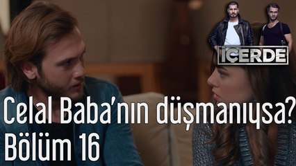 İçerde 16. Bölüm Celal Baba'nın Düşmanıysa