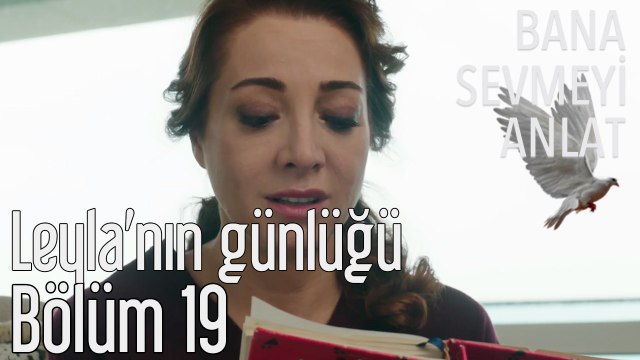 Bana Sevmeyi Anlat 19. Bölüm - Leyla'nın Günlüğü
