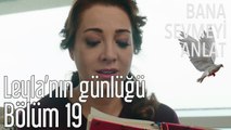 Bana Sevmeyi Anlat 19. Bölüm - Leyla'nın Günlüğü