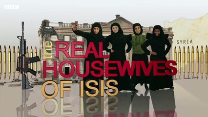 Real Housewives of ISIS -  BBC 2 Revolting Episode 1