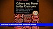 PDF [FREE] DOWNLOAD  Culture and Power in the Classroom: Educational Foundations for the Schooling