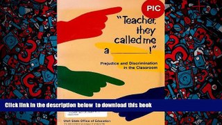 BEST PDF  Teacher They Called Me A....!: Confronting Prejudice and Discrimination in the Classroom