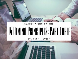 Elaborating on the 14 Deming Principles: Part Three