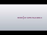 Review Quarti di Finale - 39^ Coppa Italia Serie A1