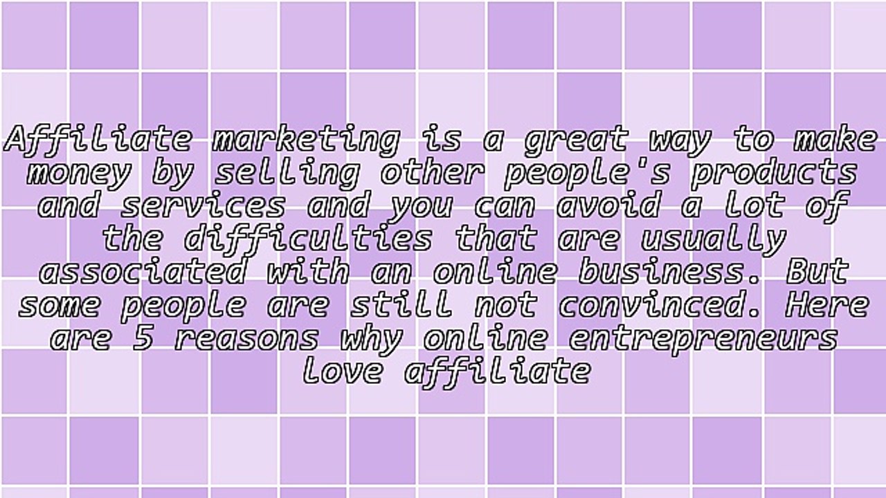 5 Reasons Why Online Entrepreneurs Love Affiliate Marketing