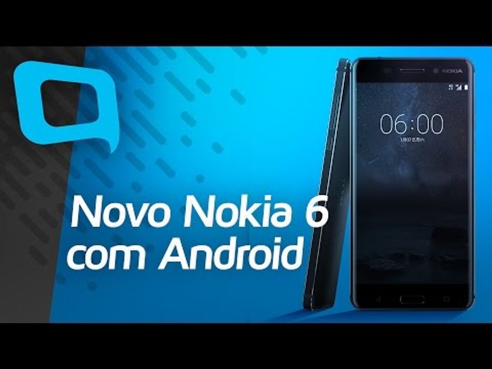 Anunciado novo Nokia 6 com Android - Hoje no TecMundo