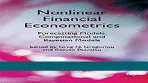Read Nonlinear Financial Econometrics: Forecasting Models, Computational and Bayesian Models Best