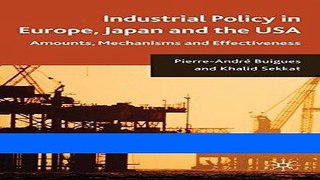 Read Industrial Policy in Europe, Japan and the USA: Amounts, Mechanisms and Effectiveness Best