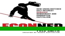 Read ECONned: How Unenlightened Self Interest Undermined Democracy and Corrupted Capitalism