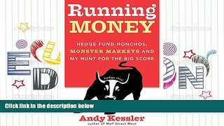 Read  Running Money: Hedge Fund Honchos, Monster Markets and My Hunt for the Big Score  Ebook READ