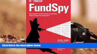 Read  Fund Spy: Morningstar s Inside Secrets to Selecting Mutual Funds that Outperform  Ebook READ